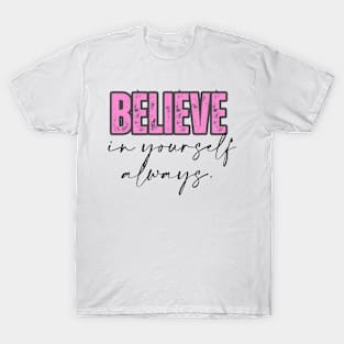 Believe in yourself pink T-Shirt